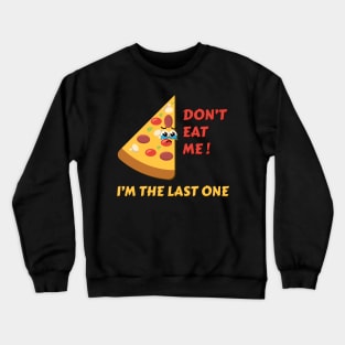 Don't Eat Me! The Lovable Pizza Slice Artwork Crewneck Sweatshirt